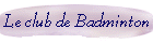 Le club de Badminton