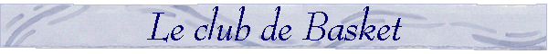 Le club de Basket