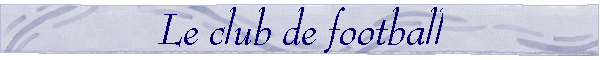 Le club de football