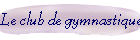 Le club de gymnastique