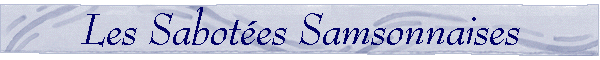 Les Sabot�es Samsonnaises